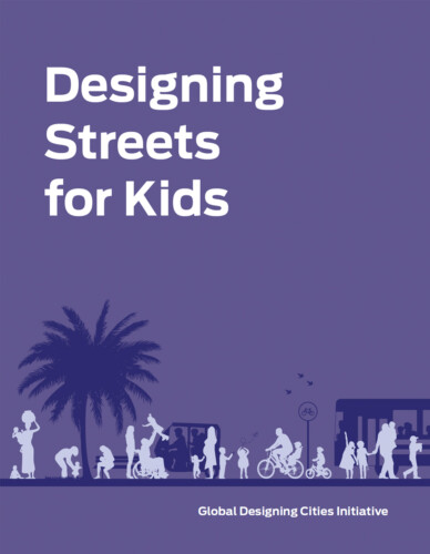 Designing Streets for Kids NACTO GDCI Report